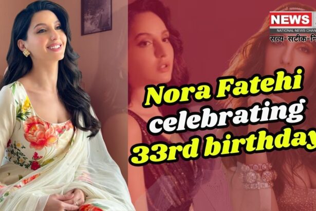 Nora Fatehi Birthday : डांसिंग क्वीन नोरा फतेही ने 33 साल की उम्र में बनाई बॉलीवुड में खास पहचान: डांस करने पर माँ से पिटाई झेलनी पड़ी थी नोरा फतेही को